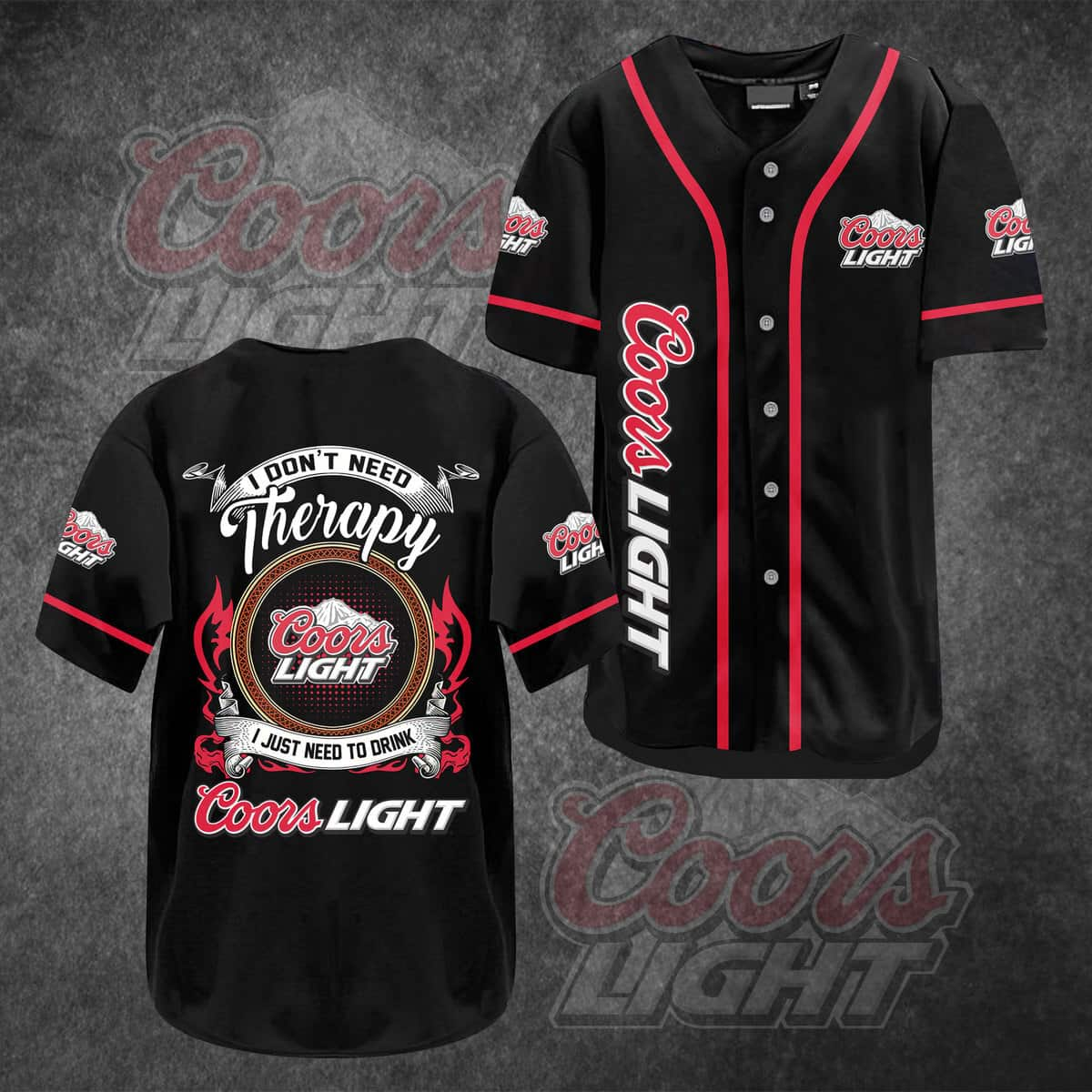 I Don't Need Therapy I Just Need To Drink Coors Light Baseball Jersey