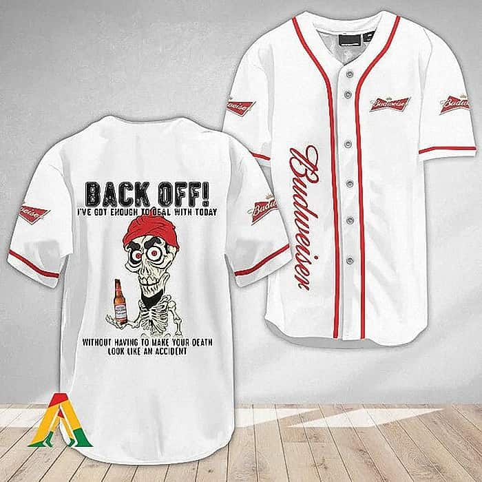 Budweiser Beer Baseball Jersey Back Off I've Got Enough To Deal With Today