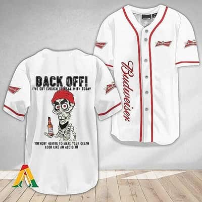 Budweiser Beer Baseball Jersey Back Off I've Got Enough To Deal With Today Budweiser Beer Baseball Jersey Back Off I've Got Enough To Deal With Today