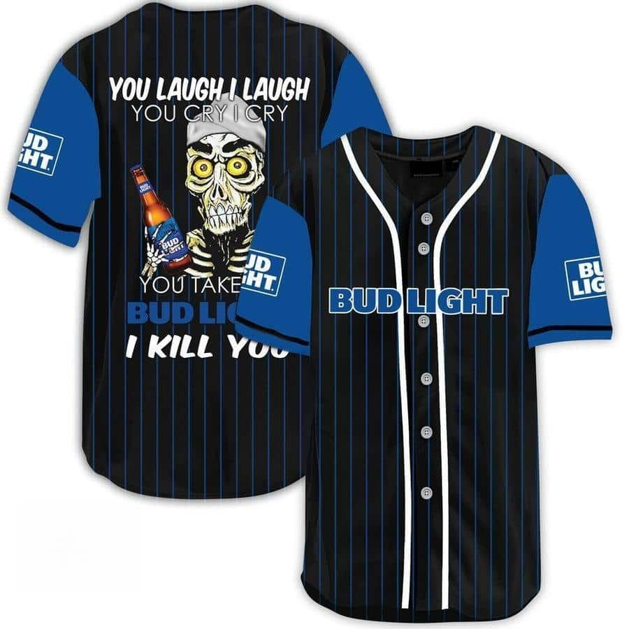 Funny Take My Bud Light Beer Baseball Jersey I Kill You