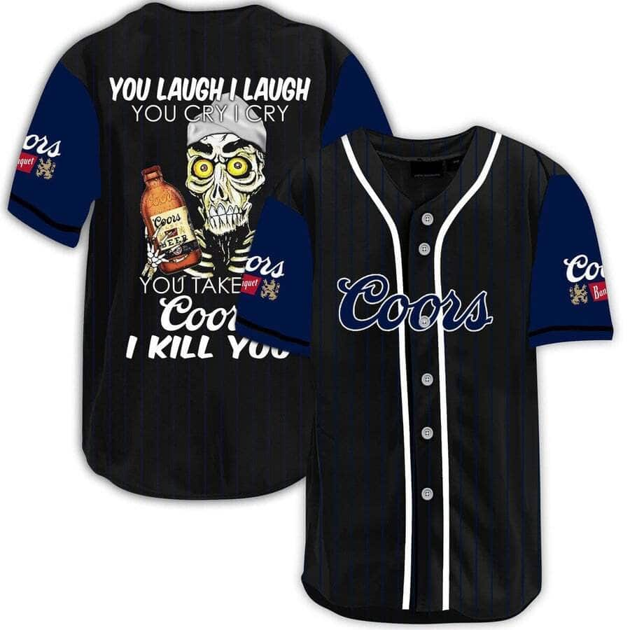 Laugh Cry Take Coors Banquet Beer Baseball Jersey I Kill You