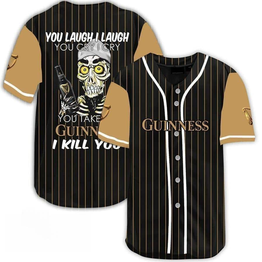 Laugh Cry Take My Guinness Beer Baseball Jersey I Kill You