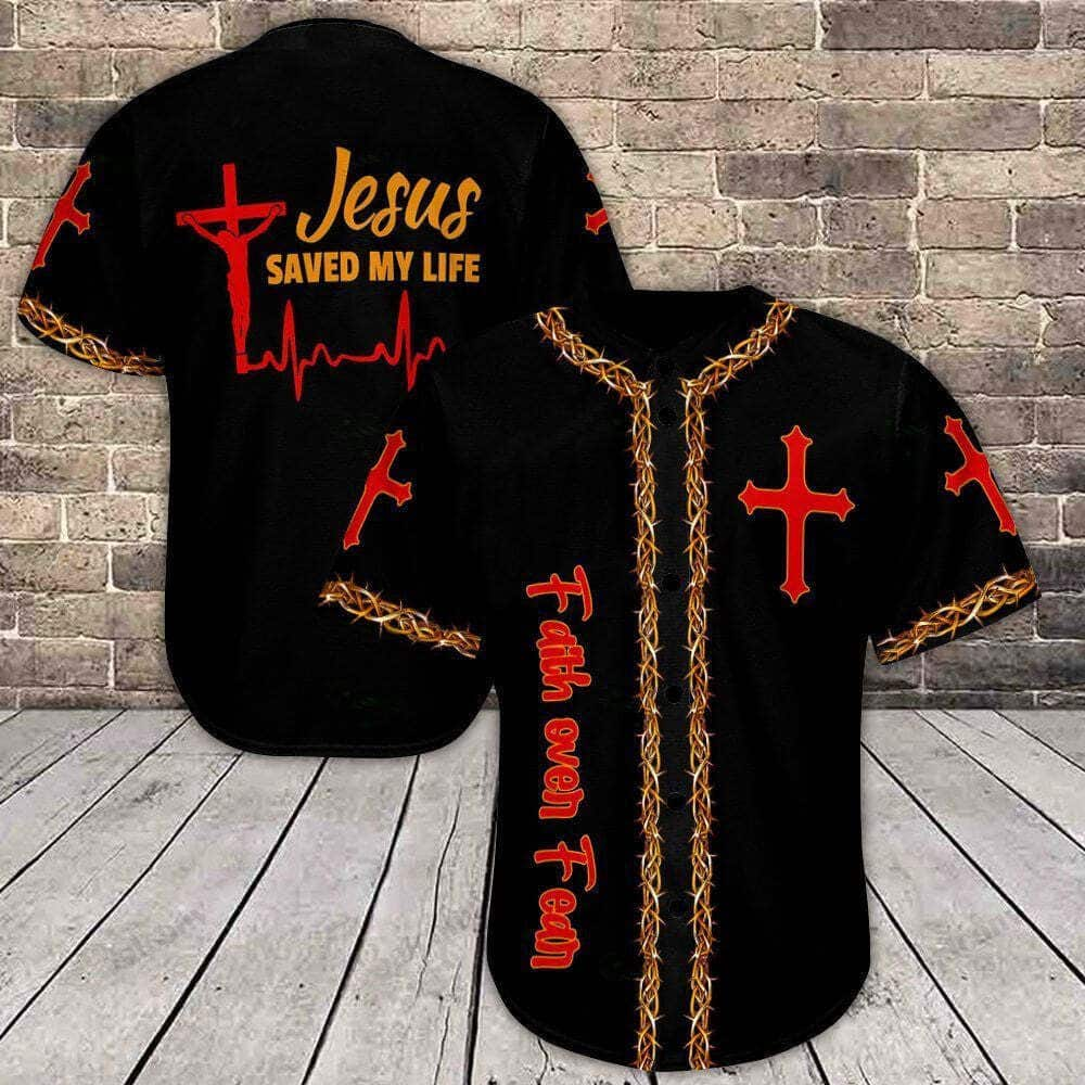 Faith Over Fear Jesus Saved My Life Baseball Jersey Best Christian Gift