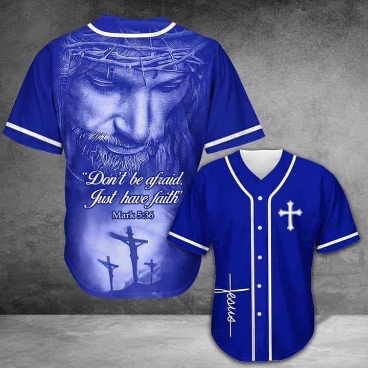 Jesus Baseball Jersey Don't Be Afraid Just Have Faith Christian Gift For Dad