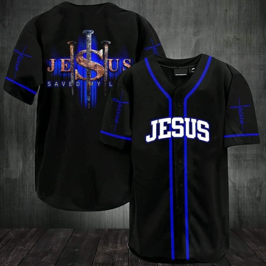 Jesus Saved My Life Baseball Jersey Christian Gift For Men