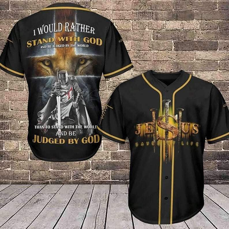 I Would Rather Stand With God And Be Judged By The World Jesus Baseball Jersey