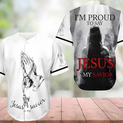 Jesus Baseball Jersey I&rsquo;m Proud To Say Jesus Is My Savior Best Christian Gift