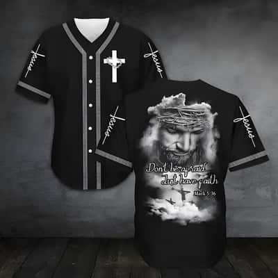 Don&rsquo;t Be Afraid Just Have Faith Jesus Baseball Jersey Christian Gift For Men