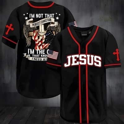 I Need Jesus Baseball Jersey I&rsquo;m Not That Perfect Christian I&rsquo;m The One That Knows