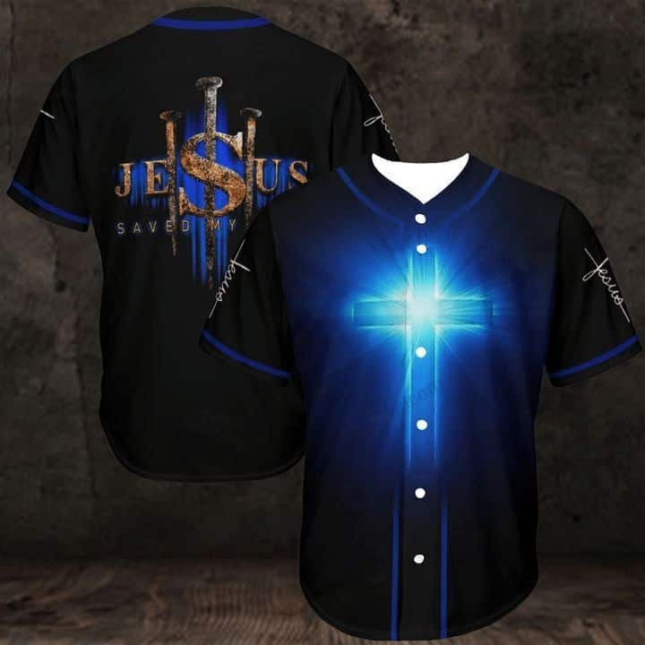 Jesus Saved My Life Baseball Jersey Blue Cross Best Christian Gift