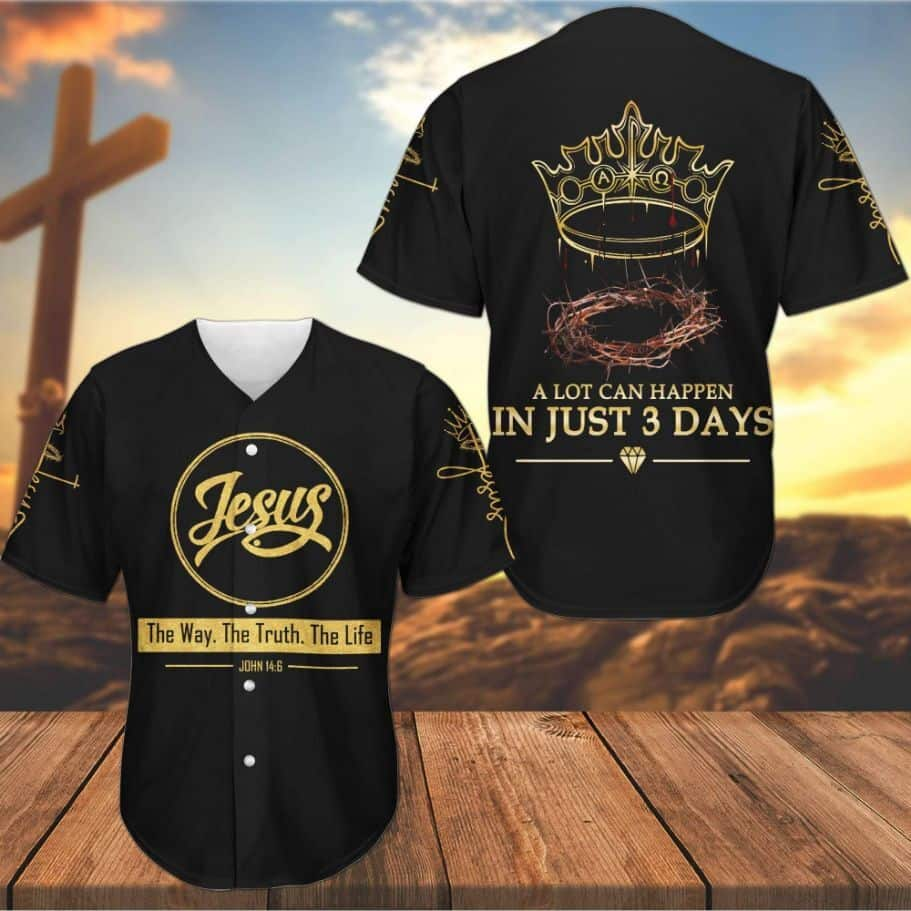 Jesus Baseball Jersey The Way The Truth The Life A Lot Can Happen In Just 3 Days