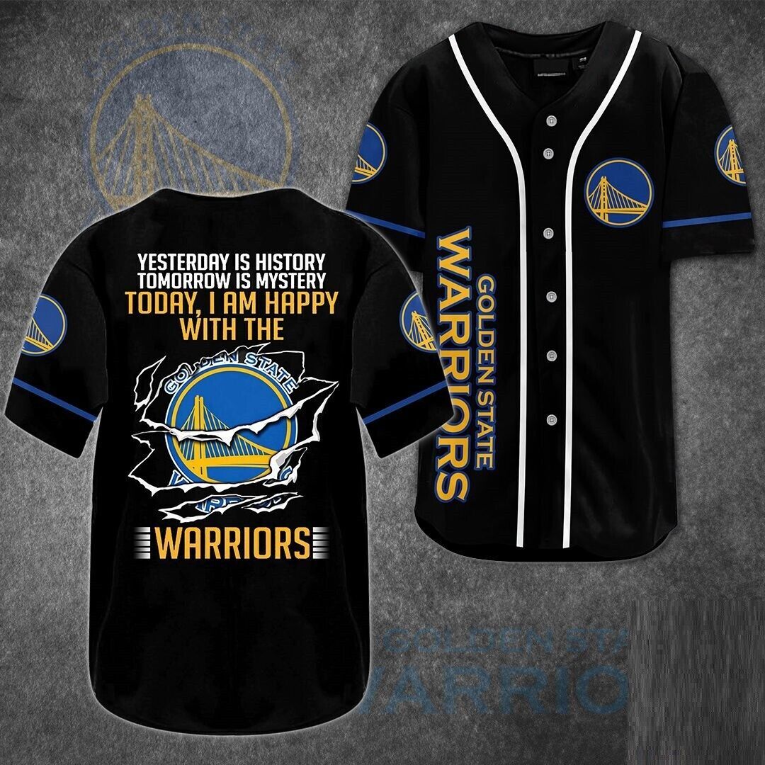 Yesterday Is History Tomorrow Is A Mystery Today Is Happy With Golden State Warriors Baseball Jersey