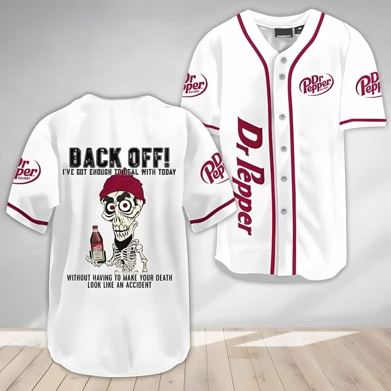 Back Off I've Got Enough To Deal With Today Dr Pepper Baseball Jersey
