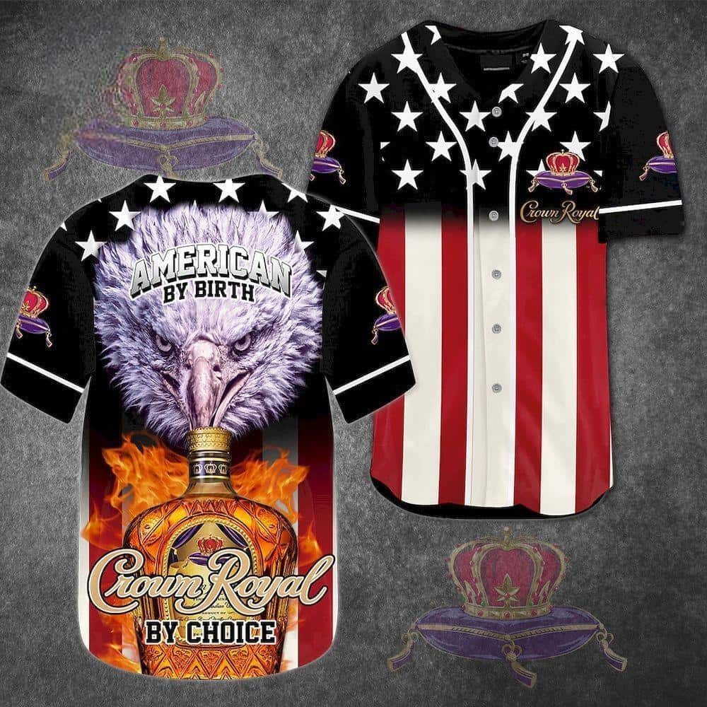 American By Birth Crown Royal By Choice Baseball Jersey American By Birth Crown Royal By Choice Baseball Jersey