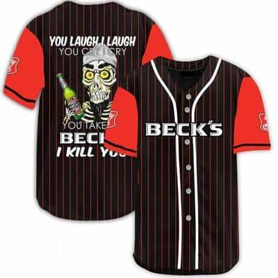Laugh Cry Take My Beck’s Beer I Kill You Baseball Jersey Laugh Cry Take My Beck’s Beer I Kill You Baseball Jersey