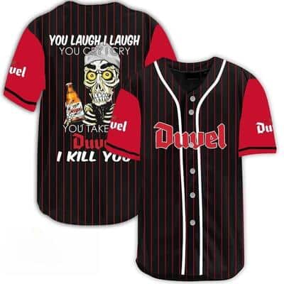 Laugh Cry Take My Duvel Beer I Kill You Baseball Jersey Laugh Cry Take My Duvel Beer I Kill You Baseball Jersey
