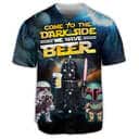 Stormtrooper Darth Vader Boba Fett Baseball Jersey Come To The Dark Side We Have Beer Stormtrooper Darth Vader Boba Fett Baseball Jersey Come To The Dark Side We Have Beer
