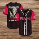 You Laugh I Laugh You Cry I Cry You Take My Peroni Beer Baseball Jersey I Kill You