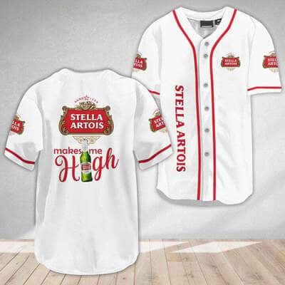 Stella Artois Baseball Jersey Makes Me High Beer Lovers Gift Stella Artois Baseball Jersey Makes Me High Beer Lovers Gift