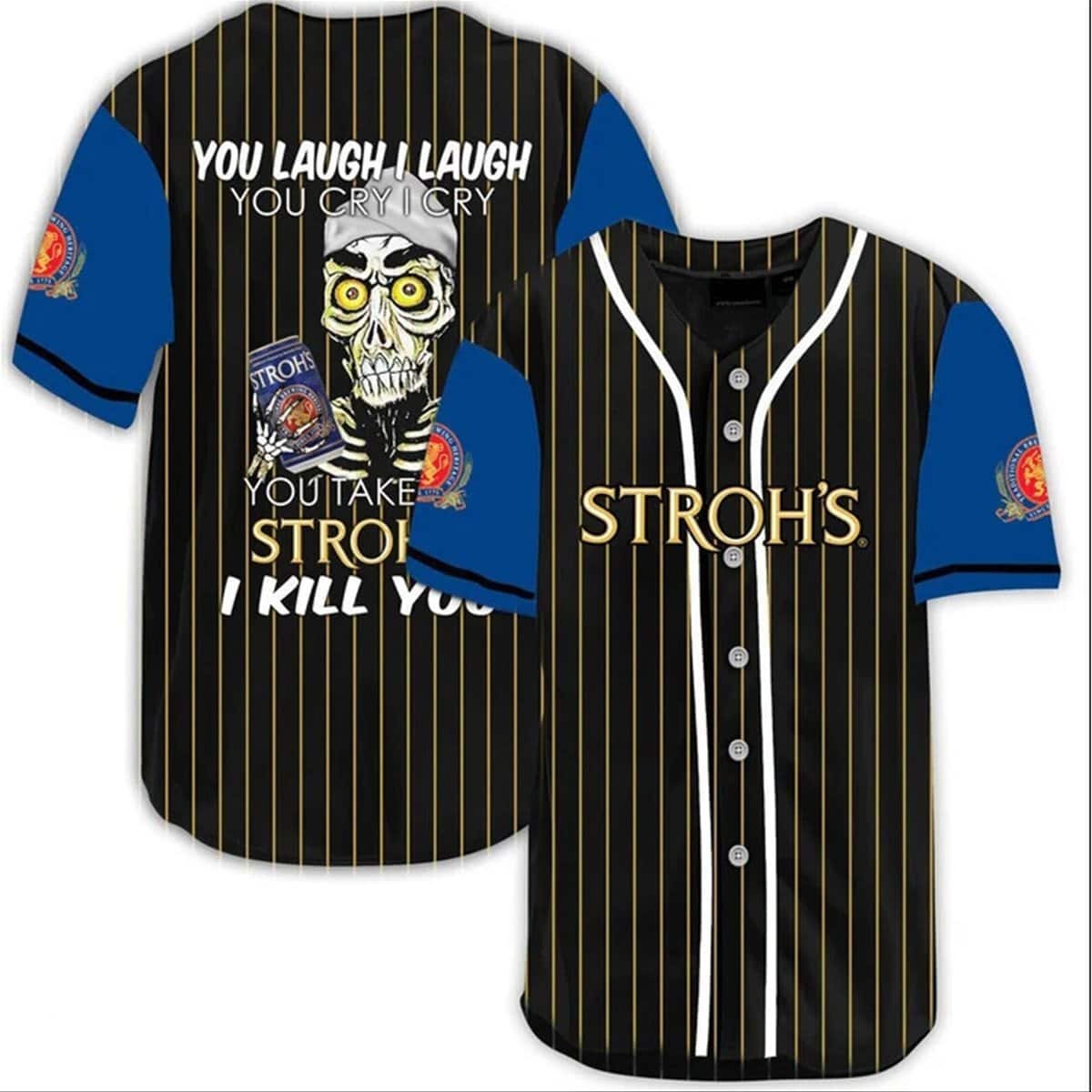You Laugh I Laugh You Cry I Cry You Take My Stroh's Beer Baseball Jersey I Kill You You Laugh I Laugh You Cry I Cry You Take My Stroh's Beer Baseball Jersey I Kill You