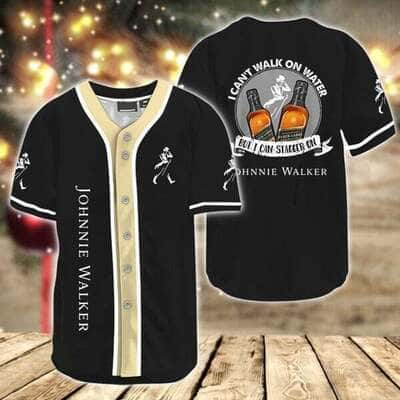 I Can't Walk On Water But I Can Stagger On Johnnie Walker Whisky Baseball Jersey I Can't Walk On Water But I Can Stagger On Johnnie Walker Whisky Baseball Jersey