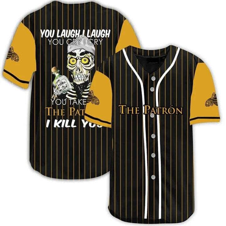 Laugh Cry Take My Patron I Kill You Baseball Jersey Laugh Cry Take My Patron I Kill You Baseball Jersey