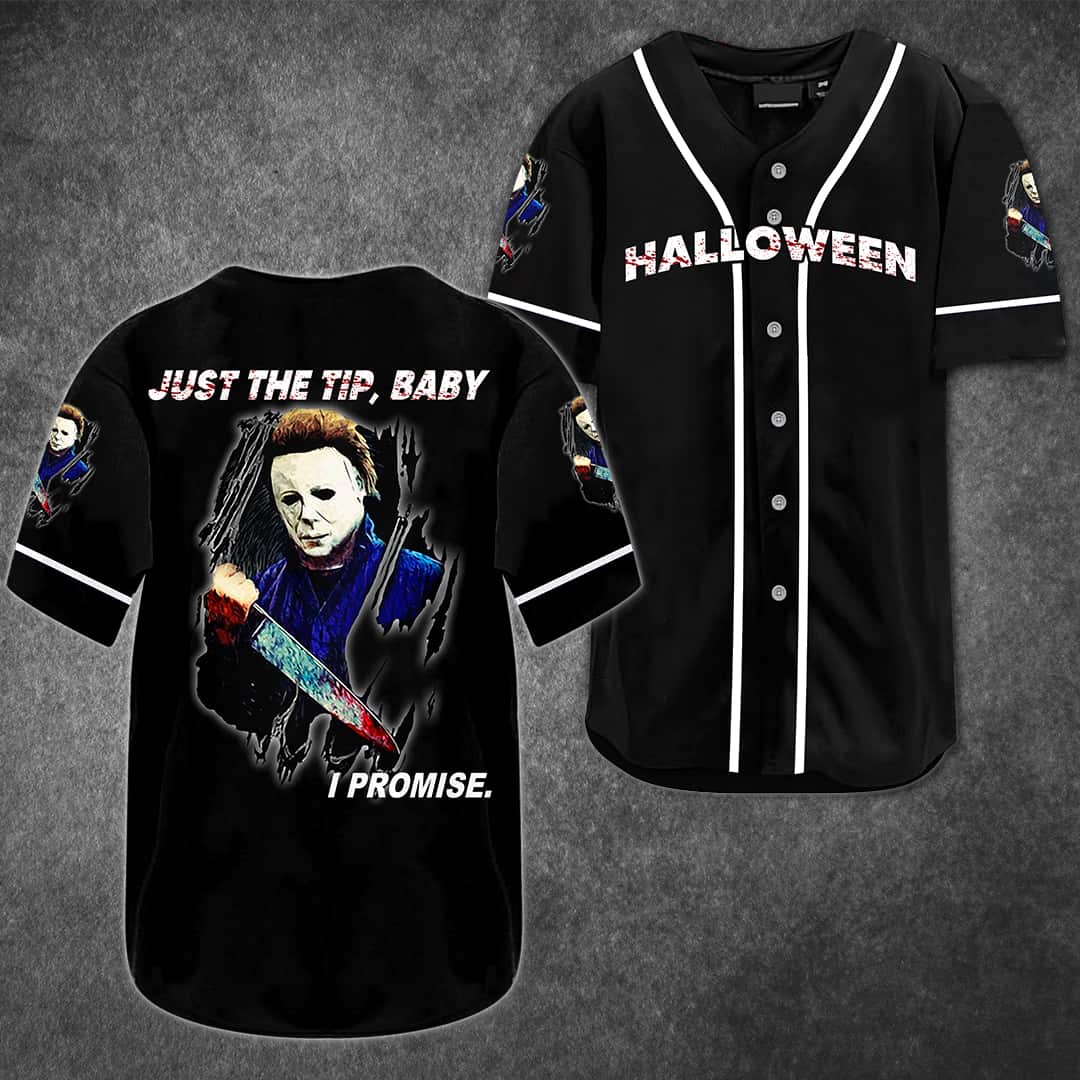 Michael Myers Baseball Jersey Just The Tip Baby I Promise Michael Myers Baseball Jersey Just The Tip Baby I Promise