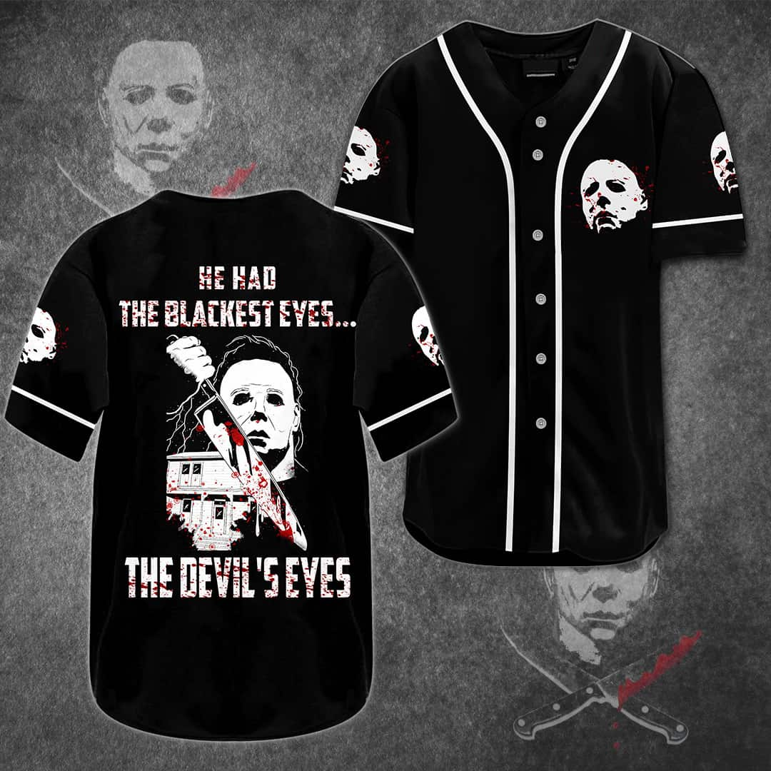 Michael Myers Baseball Jersey He Had The Blackest Eyes The Devil's Eyes