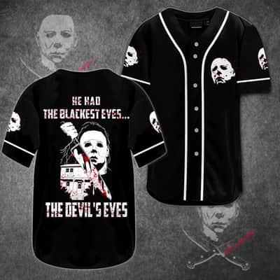 Michael Myers Baseball Jersey He Had The Blackest Eyes The Devil's Eyes